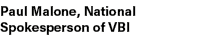 Paul Malone, National Spokesperson of VBI