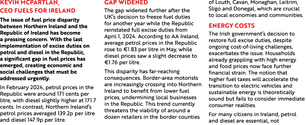 Kevin McPartlan, CEO Fuels for Ireland The issue of fuel price disparity between Northern Ireland and the Republic of...