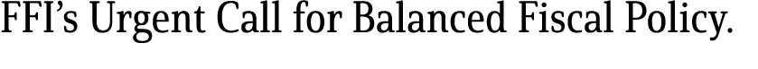 FFI’s Urgent Call for Balanced Fiscal Policy.