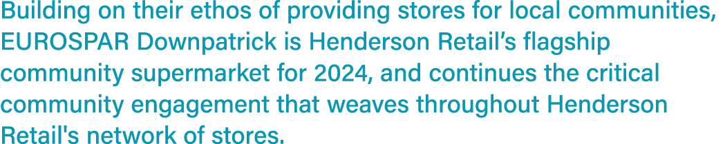 Building on their ethos of providing stores for local communities, EUROSPAR Downpatrick is Henderson Retail’s flagshi...