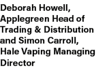Deborah Howell, Applegreen Head of Trading & Distribution and Simon Carroll, Hale Vaping Managing Director
