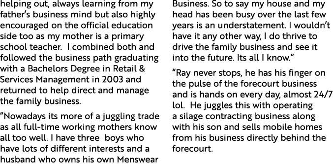 helping out, always learning from my father’s business mind but also highly encouraged on the official education side...