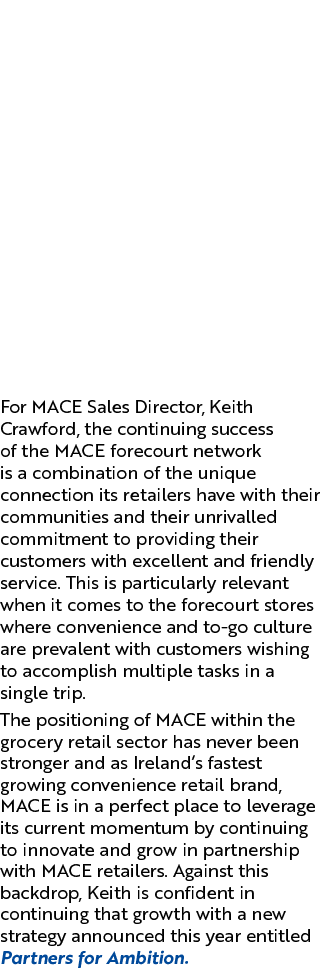 MACE justifiably takes huge pride in being Ireland’s oldest established symbol brand. This comes with a responsibilit...