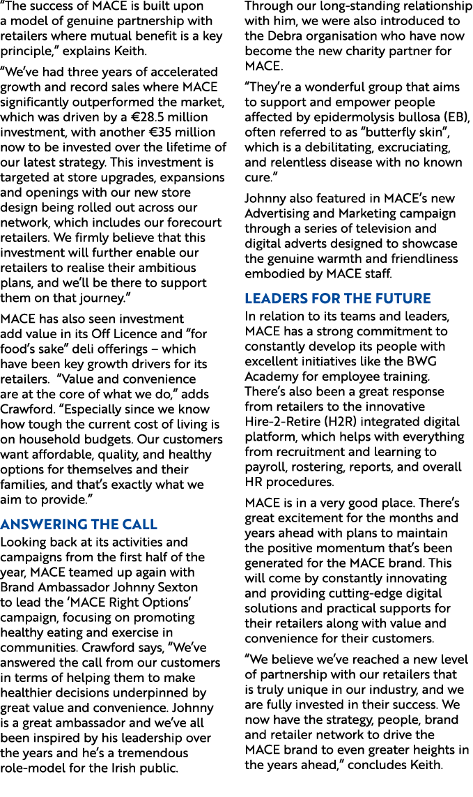 “The success of MACE is built upon a model of genuine partnership with retailers where mutual benefit is a key princi...