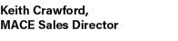 Keith Crawford, MACE Sales Director