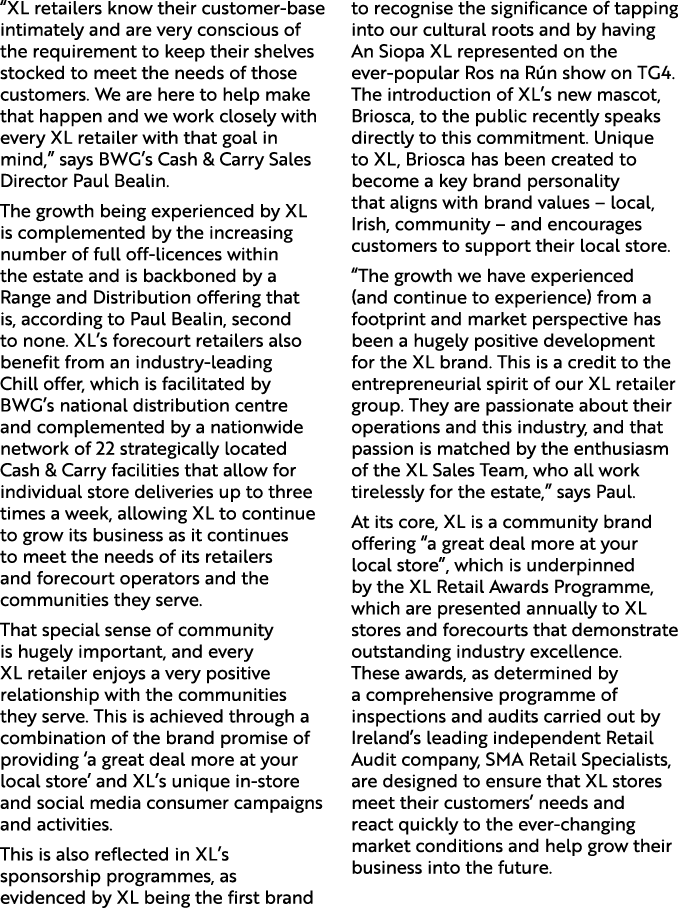 “XL retailers know their customer base intimately and are very conscious of the requirement to keep their shelves sto...