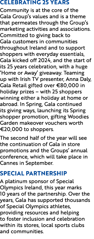 Celebrating 25 years Community is at the core of the Gala Group’s values and is a theme that permeates through the Gr...