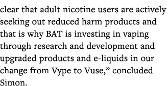 clear that adult nicotine users are actively seeking out reduced harm products and that is why BAT is investing in va   