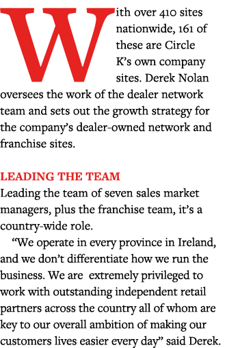 With over 410 sites nationwide, 161 of these are Circle K s own company sites  Derek Nolan oversees the work of the d   
