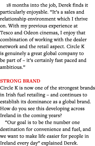  18 months into the job, Derek finds it particularly enjoyable   It s a sales and relationship environment which I th   