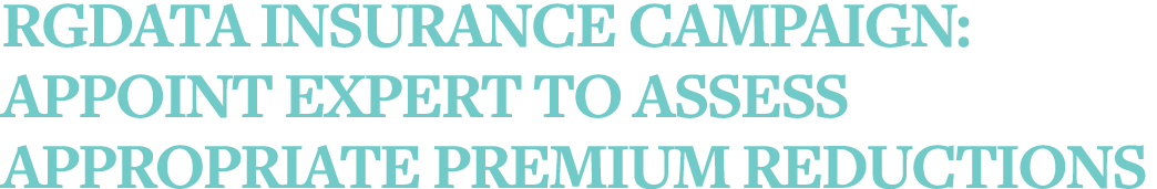 RGDATA Insurance Campaign: Appoint Expert to Assess Appropriate Premium Reductions