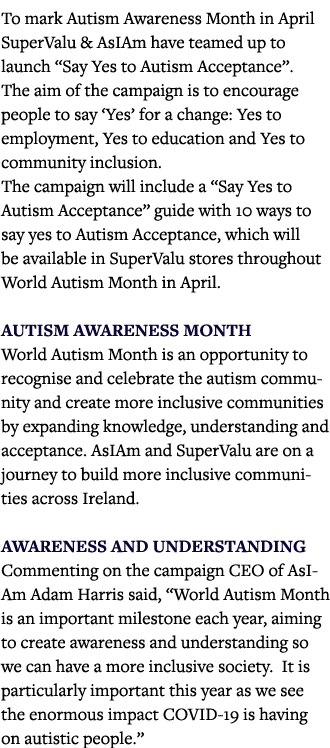 To mark Autism Awareness Month in April SuperValu & AsIAm have teamed up to launch  Say Yes to Autism Acceptance    T   