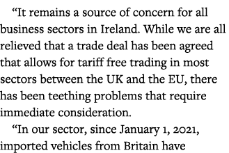  It remains a source of concern for all business sectors in Ireland  While we are all relieved that a trade deal has    