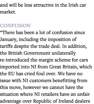 and will be less attractive in the Irish car market   Confusion  There has been a lot of confusion since January, inc   
