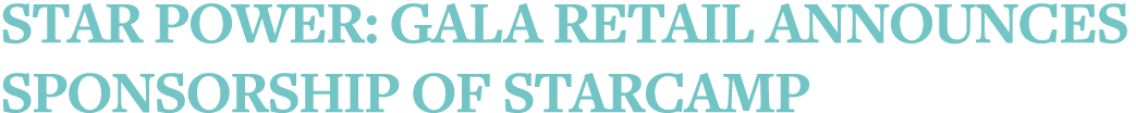 Star Power: Gala Retail announces sponsorship of Starcamp