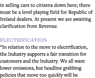in selling cars to citizens down here; there must be a level playing field for Republic of Ireland dealers  At presen   