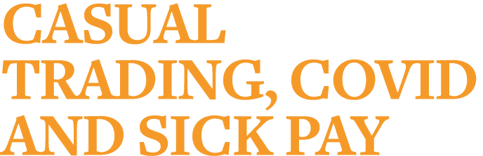 Casual Trading, Covid and Sick Pay