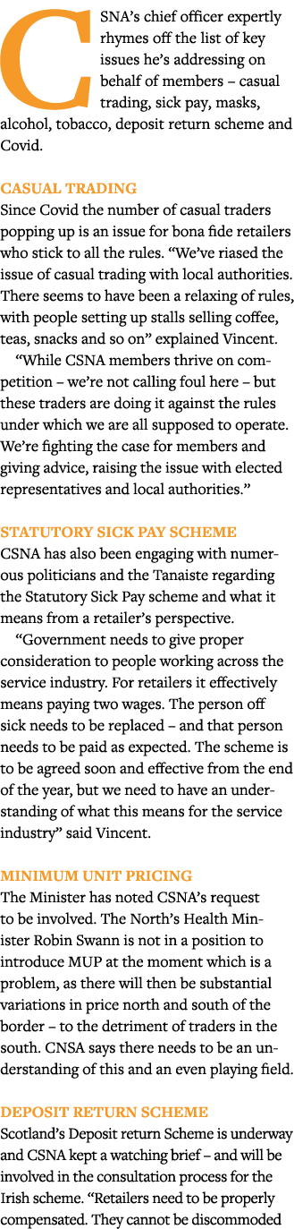 CSNA s chief officer expertly rhymes off the list of key issues he s addressing on behalf of members   casual trading   