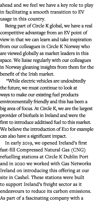 ahead and we feel we have a key role to play in facilitating a smooth transition to EV usage in this country  Being p   