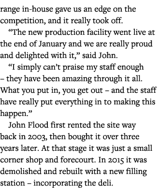range in-house gave us an edge on the competition, and it really took off   The new production facility went live at    