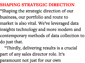Shaping strategic direction  Shaping the strategic direction of our business, our portfolio and route to market is al   