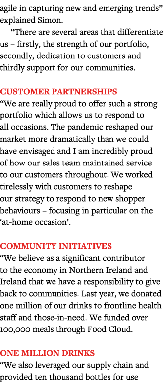 agile in capturing new and emerging trends  explained Simon    There are several areas that differentiate us   firstl   