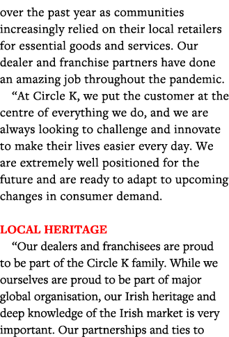 over the past year as communities increasingly relied on their local retailers for essential goods and services  Our    