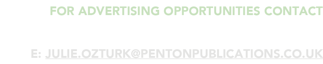 for advertising opportunities Contact JULIE OZTURK e: julie ozturk pentonpublications co uk