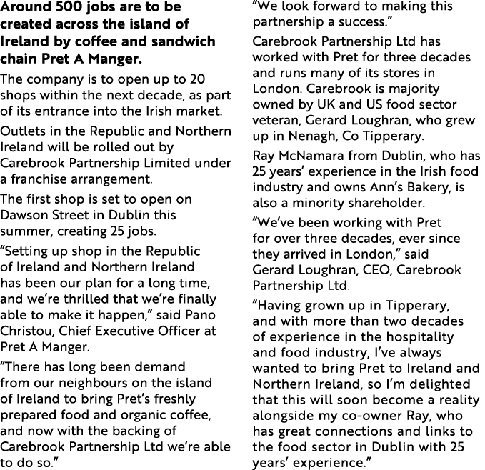 Around 500 jobs are to be created across the island of Ireland by coffee and sandwich chain Pret A Manger  The compan   