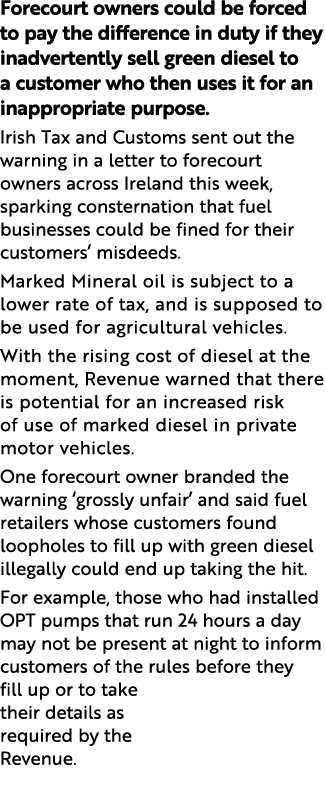 Forecourt owners could be forced to pay the difference in duty if they inadvertently sell green diesel to a customer    