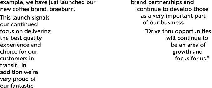 example, we have just launched our new coffee brand, braeburn  This launch signals our continued focus on delivering    