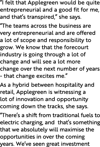  I felt that Applegreen would be quite entrepreneurial and a good fit for me, and that s transpired,  she says   The    