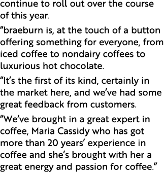 continue to roll out over the course of this year   braeburn is, at the touch of a button offering something for ever   