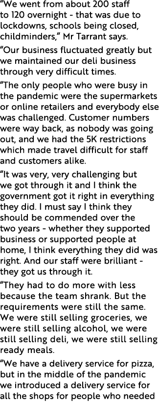  We went from about 200 staff to 120 overnight - that was due to lockdowns, schools being closed, childminders,  Mr T   