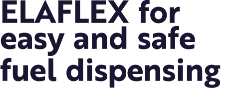 ELAFLEX for easy and safe fuel dispensing