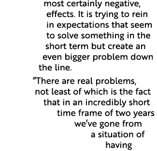 most certainly negative, effects  It is trying to rein in expectations that seem to solve something in the short term   