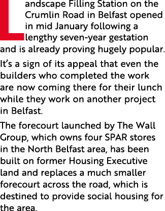 Landscape Filling Station on the Crumlin Road in Belfast opened in mid January following a lengthy seven-year gestati   