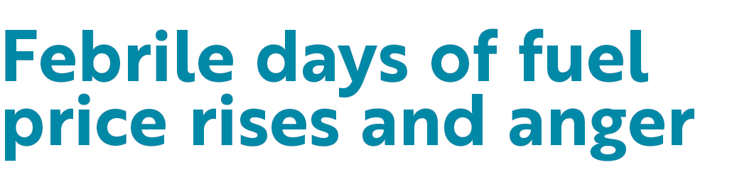 Febrile days of fuel price rises and anger