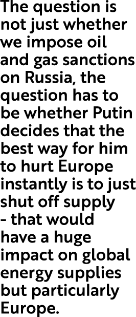 The question is not just whether we impose oil and gas sanctions on Russia, the question has to be whether Putin deci   