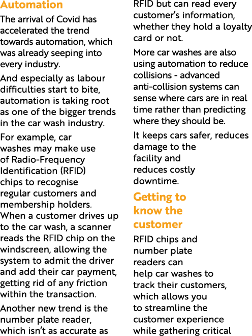 Automation The arrival of Covid has accelerated the trend towards automation, which was already seeping into every in   