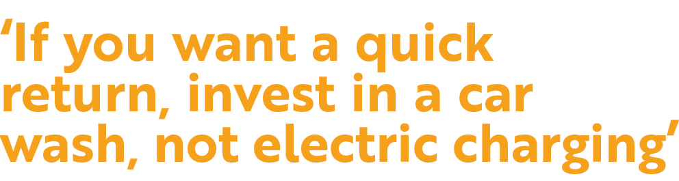  If you want a quick return, invest in a car wash, not electric charging 