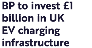 BP to invest  1 billion in UK EV charging infrastructure