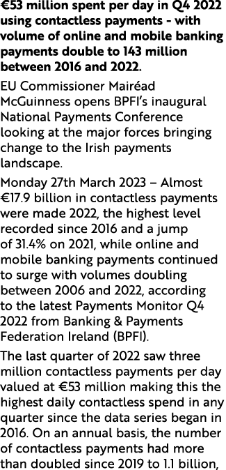 €53 million spent per day in Q4 2022 using contactless payments with volume of online and mobile banking payments dou...