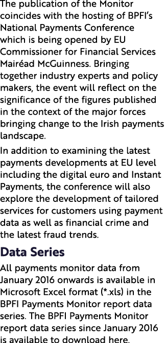 The publication of the Monitor coincides with the hosting of BPFI’s National Payments Conference which is being opene...