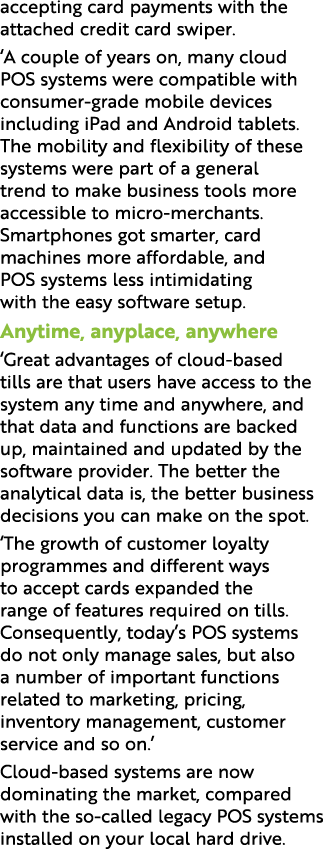 accepting card payments with the attached credit card swiper. ‘A couple of years on, many cloud POS systems were comp...