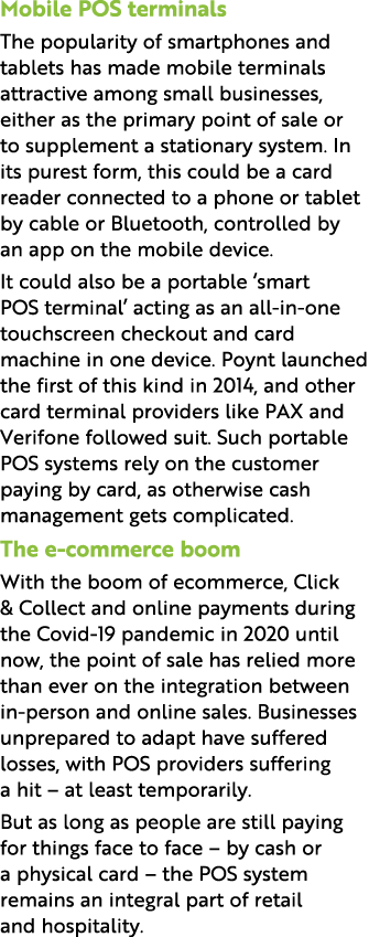 Mobile POS terminals The popularity of smartphones and tablets has made mobile terminals attractive among small busin...