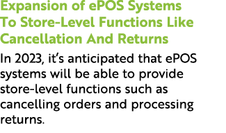 Expansion of ePOS Systems To Store Level Functions Like Cancellation And Returns In 2023, it’s anticipated that ePOS ...