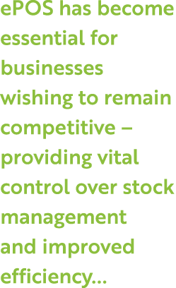 ePOS has become essential for businesses wishing to remain competitive – providing vital control over stock managemen...