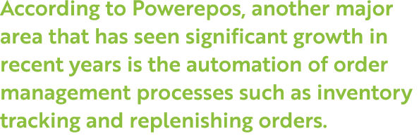 According to Powerepos, another major area that has seen significant growth in recent years is the automation of orde...