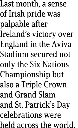 Last month, a sense of Irish pride was palpable after Ireland’s victory over England in the Aviva Stadium secured not...